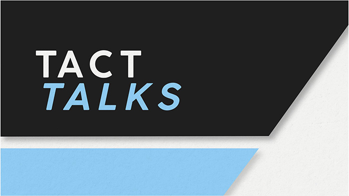 Tact Talks